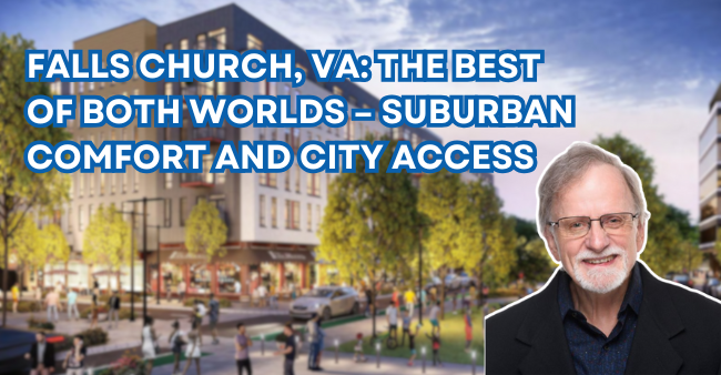 Falls Church, VA: The Best of Both Worlds – Suburban Comfort and City Access